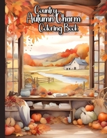 Country Autumn Charm Coloring Book: 50 Enchanting Countryside Scenes Experience the Warmth of Fall Landscapes to Cozy Farmsteads A Grayscale Coloring ... Magic for Relaxation and Stress Relief! B0CN56TWD8 Book Cover