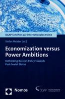 Economization Versus Power Ambitions: Rethinking Russia's Policy Towards Post-Soviet States 3832976450 Book Cover