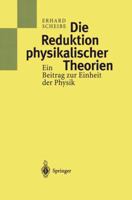 Die Reduktion Physikalischer Theorien: Ein Beitrag Zur Einheit Der Physik 3642635121 Book Cover