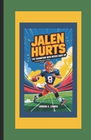 JALEN HURTS: THE CHAMPION WHO NEVER GAVE UP: A Biography for Kids B0DX7JT2YG Book Cover