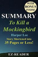 Summary - To Kill a Mockingbird: Novel by Harper Lee -- Story Shortened Into 35 Pages or Less! 1530777739 Book Cover