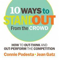 10 Ways to Stand Out From the Crowd: How to Out-Think and Out-Perform the Competition 0982702949 Book Cover