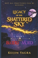 BLOOD AND VOID (LEGACY OF THE SHATTERED SKY) B0GLHRVJBD Book Cover