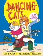 Dancing Cats Coloring Book Duo edition: A Fun Colouring Gift Book for Cats Lovers Stress Relieving Relaxation Animal Designs B091FQDHYD Book Cover