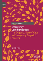 Emergency Communication: The Organization of Calls to Emergency Dispatch Centers 3031262387 Book Cover