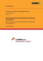 Die haftungsrelevante Wissenszurechnung im Konzern: Seminararbeit zum Schwerpunktbereich Recht des Unternehmens 3668402884 Book Cover