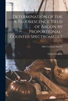 Determination of the K Fluorescence Yield of Argon by Proportional-counter Spectrometry; NBS Technical Note 91 1014477646 Book Cover