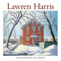 Lawren Harris: An Introduction to His Life and Art 1552977633 Book Cover