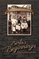 Berta's Beginnings: A Survivor, a Mother and a Wife. 1516889339 Book Cover