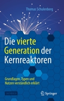 Die vierte Generation der Kernreaktoren: Grundlagen, Typen und Nutzen verständlich erklärt 3662616041 Book Cover