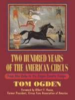 Two Hundred Years of the American Circus: From Aba-Daba to the Zoppe-Zavatta Troupe 0816026114 Book Cover