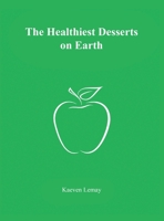 The Healthiest Desserts on Earth 106982741X Book Cover