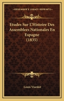 Etudes Sur L'Histoire Des Assemblees Nationales En Espagne (1835) 1120500680 Book Cover