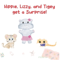 Hippie, Lizzy, and Tigey get a Surprise! (Lizzy, Tigey, Hippie, and Pandee Adventures) B0D8Q1SNMK Book Cover