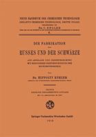 Die Fabrikation Des Russes Und Der Schwarze: Aus Abfallen Und Nebenprodukten Mit Besonderer Berucksichtigung Der Entfarbungskohle 3663198405 Book Cover