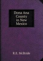 Dona Ana County in New Mexico 1293231533 Book Cover