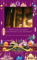 Why Did Islamic Countries Lag Behind?: Is Islam Not the Right Religion? B0H9NL9ZHQ Book Cover