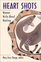 Heart Shots: Women Write About Hunting 0811700445 Book Cover