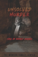 The Unsolved Murder of Ronald Hughes: The Manson Family Lawyer Who Vanished During America’s Most Infamous Trial B0F8V727G7 Book Cover