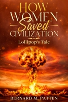How Women Saved Civilization: Lollipop's Tale 194588472X Book Cover