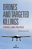 Drones and Targeted Killings: Ethics, Law, Politics 1617700991 Book Cover