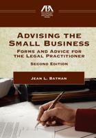 Advising the Small Business: Forms and Advice for the Legal Practictioner 1614380775 Book Cover