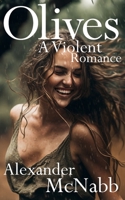 Olives: A Violent Romance 1466465719 Book Cover