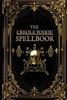 The Creole Vodou Spellbook: Voodoo / Hoodoo Spells from Haiti & New Orleans B0DXD1G7NK Book Cover
