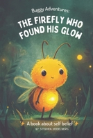 Buggy Adventures: The Firefly Who Found His Glow B0FTMFDFC8 Book Cover
