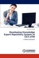 Developing Knowledge Expert Repository System at CICT,UTM: - It Skills Framework 3848403897 Book Cover