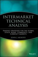 Intermarket Technical Analysis: Trading Strategies for the Global Stock, Bond, Commodity, and Currency Markets (Wiley Finance) 0471524336 Book Cover