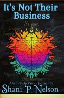 It's Not Their Business: Vision Journal 1097487040 Book Cover