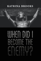 When Did I Become the Enemy? B0C9W3VGRF Book Cover