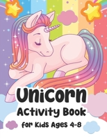 Unicorn Activity Book for Kids Ages 4-8: Activity book For Preschool, Unicorn Coloring Page, Dot To Dot, Mazes, Search Word, Unicorn Spot Differences and more! B08RB6LL4V Book Cover