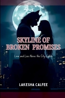 Skyline of Broken Promises: Love and Lies Above the City Lights. 9349854546 Book Cover