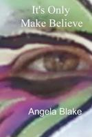 It's Only Make Believe 1493525751 Book Cover
