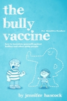 The Bully Vaccine: For Sensitive Readers 147523368X Book Cover