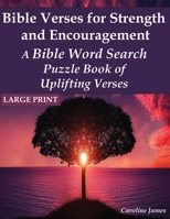 Bible Verses for Strength and Encouragement: A Bible Word Search Puzzle Book of Uplifting Verses B08PXB95VF Book Cover