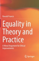 Equality in Theory and Practice: A Moral Argument for Ethical Improvements 981153487X Book Cover