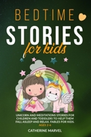 Bedtime Stories For Kids: Unicorn and Meditations Stories for Children and Toddlers to Help Them Fall Asleep and Relax. Fables For Kids. Ages 2-6 B0875SRGXP Book Cover