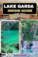 Lake Garda Hiking Guide 2025–2026 (Trailwise: The 2025 Hiking Series) B0G4W8XN23 Book Cover