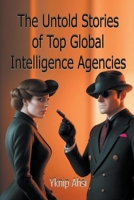 The Untold Stories of Top Global Intelligence Agencies B0CGN9HWYR Book Cover