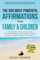 The 500 Most Powerful Affirmations For  Family & Children 1541242920 Book Cover