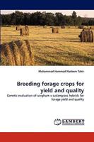 Breeding forage crops for yield and quality: Genetic evaluation of sorghum x sudangrass hybrids for forage yield and quality 383835737X Book Cover