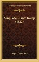 Songs Of A Sussex Tramp (1922) 0548609616 Book Cover