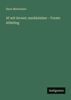 Af mit levnet; meddelelser - Forste Afdeling (Danish Edition) 3386589928 Book Cover