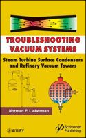 Troubleshooting Vacuum Systems: Steam Turbine Surface Condensers and Refinery Vacuum Towers 1118290348 Book Cover