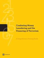 Combating Money Laundering and the Financing of Terrorism: A Comprehensive Training Guide 0821375695 Book Cover