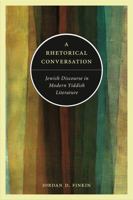 A Rhetorical Conversation: Jewish Discourse in Modern Yiddish Literature 0271035374 Book Cover