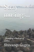 Stray musings...: Journeying a landscape of emotions 1077478038 Book Cover